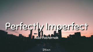 Ada Pasternak  Perfectly Imperfect Lyrics [upl. by Kenlee]