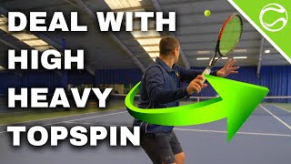 How To Deal With High Heavy Topspin in Tennis  5 Ways How To Play Against Topspin Shots [upl. by Edmea978]