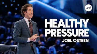 Healthy Pressure  Joel Osteen [upl. by Lehcir]