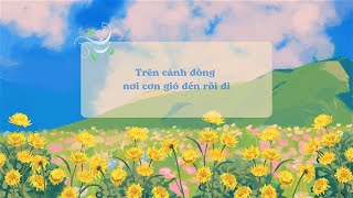 Trên cánh đồng nơi cơn gió đến rồi đi [upl. by Tamanaha]