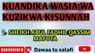 KUANDIKA WASIA WA KUZIKWA KISUNNAH 🎙️ SHEIKH ABUL FADHIL QASSIM MAFUTA [upl. by Attenor]