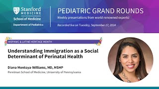 Stanford Peds Grand Rounds Understanding Immigration as a Social Determinant of Perinatal Health [upl. by Yoreel224]