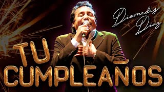 Diomedes Díaz  Tu Cumpleaños Letra Oficial [upl. by Yeslaehc]