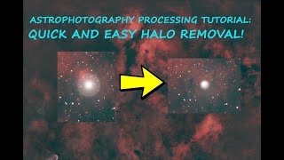 Astrophotography Processing Tutorial QUICK AND EASY HALO REMOVAL FOR BEGINNERS [upl. by Erund]