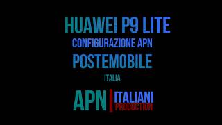 postemobile configurazione apn Internet Huawei P9 Lite [upl. by Haase]