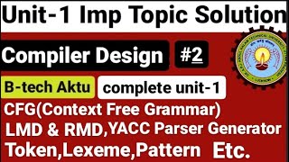 Compiler Design Aktu Unit 1CFGLeft Most and right most derivationTokenLexemeYACCPattern 2 [upl. by Ib]