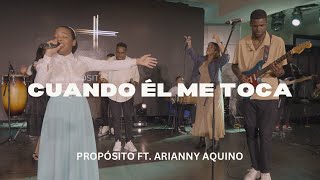 CUANDO ÉL ME TOCA  PROPÓSITO FT ARIANNY AQUINO Video Oficial [upl. by Ansley229]