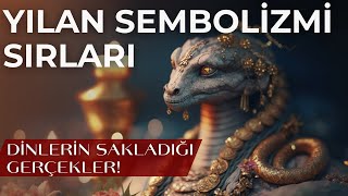 TARİHTE YILAN KÜLTÜ VE SEMBOLİZMİ  Binlerce Yıllık Bir Hikaye [upl. by Merrili]