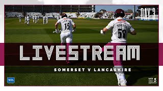 LIVE STREAM Somerset vs Lancashire Day Three [upl. by Ddene]