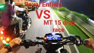 MT 15 vs Royal Enfield Drag race  Hyper Race Hogya [upl. by Sterne]