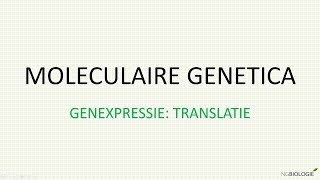 Moleculaire genetica  Genexpressie translatie [upl. by Hamrnand127]