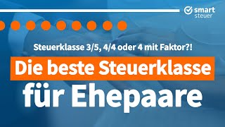 Beste Steuerklasse Ehepaare Steuerklasse 3 5 oder 4 4 oder Steuerklasse 4 mit Faktor [upl. by Ajnat76]