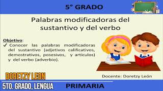 5° GRADO LENGUA PALABRAS MODIFICADORAS DEL SUSTANTIVO Y DEL VERBO EP [upl. by Lorrie]