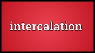 Intercalation Meaning [upl. by Chute]