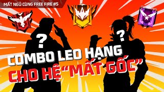 Combo leo hạng sinh tồn cho hệ quotmất gốcquot  Mất Ngủ Cùng Free Fire 5 [upl. by Mayyahk]