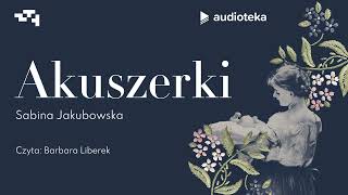 quotAkuszerki Sabina Jakubowska  audiobook [upl. by Leo]