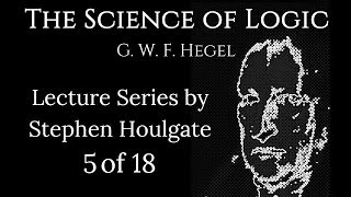 Hegels Science of Logic Lectures by Stephen Houlgate 5 of 18 [upl. by Jeuz]