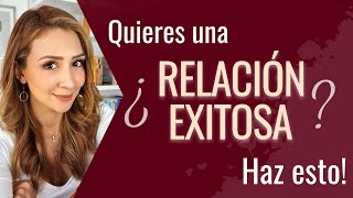 ¿Quieres una RELACIÓN EXITOSA ¡HAZ ESTO  Psicóloga Maria Elena Badillo [upl. by Aicilev683]