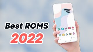 The BEST CUSTOM ROMS of 2022 [upl. by Archambault]