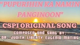 quotPUPURIHIN KA NAMIN PANGINOONquot WITH LYRICS I CSPI ORIGINAL SONG I Judith Liberty Eugenio Matias [upl. by Aynad513]