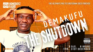 DJ DEMAKUFU THE SHUTDOWN  THE ULTIMATE MIX TO SHUTDOWN 2023 FOREVER [upl. by Lenehc]