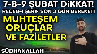 910 Şubat Tarihlerine Dikkat Recebi Şeriin Son 3 Günü İnanılmaz FaziletiDuymayan Kalmasın [upl. by Aliuqaj42]