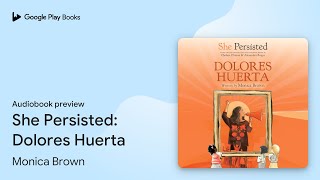 She Persisted Dolores Huerta by Monica Brown · Audiobook preview [upl. by Ayotel]