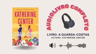 AUDIOLIVRO  A GUARDACOSTAS  KATHERINE CENTER COMPLETO [upl. by Airbas704]