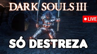 DARK SOULS 3 SÓ UPANDO DESTREZA  Parte Final [upl. by Asela]