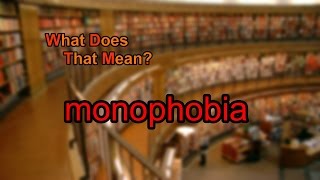 What does monophobia mean [upl. by Notrom]