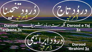 Darood e Taj 3x Darood Tanjeena 3x Darood Ibrahimi 3x  Guldasta Durood Sharif  Soft VoiceDurood [upl. by Yendor805]