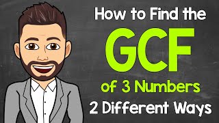 How to Find the GCF of 3 Numbers 2 Different Ways  Greatest Common Factor  Math with Mr J [upl. by Nihi]