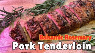 Pork Tenderloin with Balsamic Rosemary Marinade [upl. by Che]