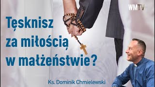 💪ks Dominik Chmielewski 👉Tęsknisz za miłością w małżeństwie👈😇 [upl. by Acenahs306]