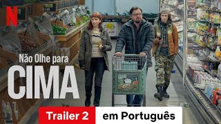 Não Olhe para Cima Trailer 2  Trailer em Português  Netflix [upl. by Mayce]