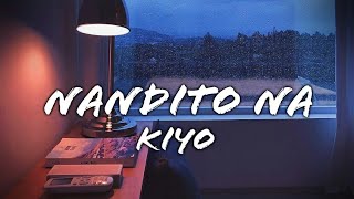 Kiyo  Nandito Na Lyrics [upl. by Einapets]