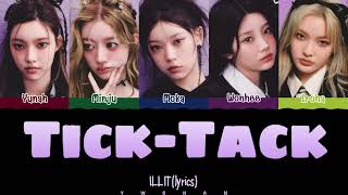 ILLIT 아일릿 TickTack Lyrics 가사 Color Coded HanEngChinese（中韓英歌詞） [upl. by Enyalahs128]