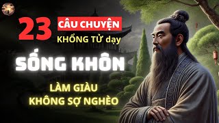 23 Câu Chuyện Lời Cổ Nhân Dạy Ngàn Đời Không Sai  Khổng Tử  Triết lý cuộc sống [upl. by Cuthbertson405]