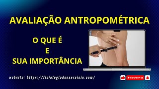 Avaliação Antropométrica Antropometria o que é e sua importância [upl. by Leona325]