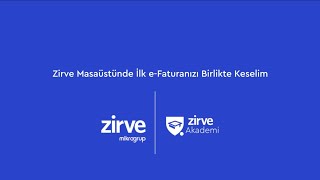 Zirve Masaüstünde İlk eFaturanızı Birlikte Keselim [upl. by Sherwynd739]