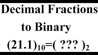 Converting Decimal fractions to Binary [upl. by Torto320]