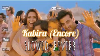 Kabira Encore  slowedreverb [upl. by Atteuqehs479]