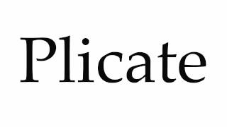 How to Pronounce Plicate [upl. by Anitsua]