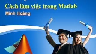 Phan 2 Cách làm việc trong MATLAB [upl. by Mallina]