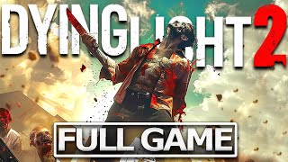 DYING LIGHT 2 Full Gameplay Walkthrough  No Commentary【FULL GAME】4K Ultra HD [upl. by Osner]