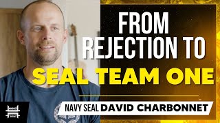 Rejected from SEAL Training But Didn’t Give Up How this SEAL Made It Anyway  David Charbonnet [upl. by Noby]