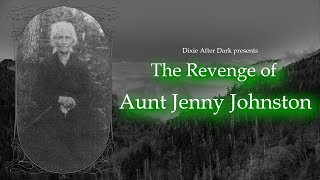 The Revenge of Aunt Jenny Johnston [upl. by Ibbor]