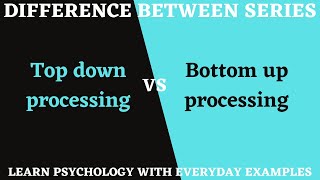 Top down processing vs Bottom up processing  Difference between series  Lecture 2 [upl. by Mosera322]