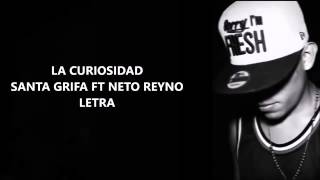 La Curiosidad  Letra  Santa Grifa Ft Neto Reyno quotSoldados del reynoquot [upl. by Shannah805]