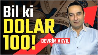 BİL Kİ DOLAR 100 TL  DEVRİM AKYIL SEÇİM SONRASI İÇİN UYARDI [upl. by Teufert]